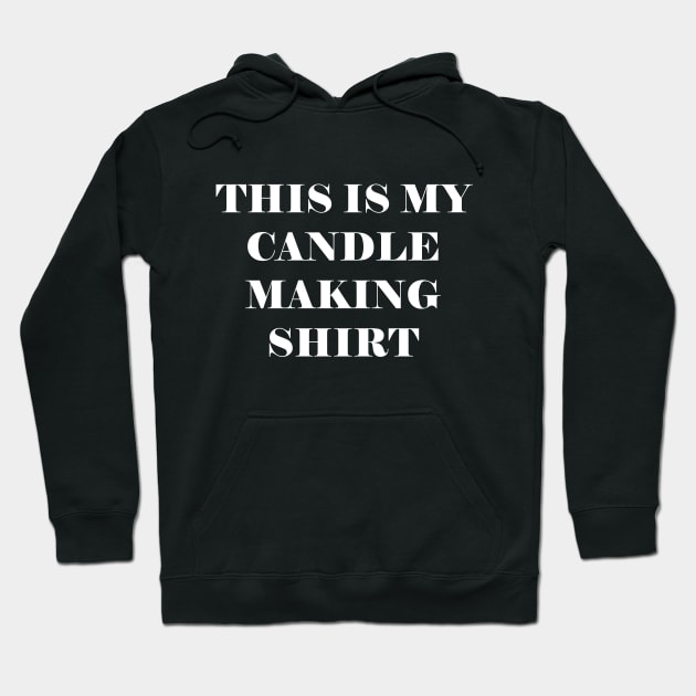 This is my candle making shirt Hoodie by kapotka